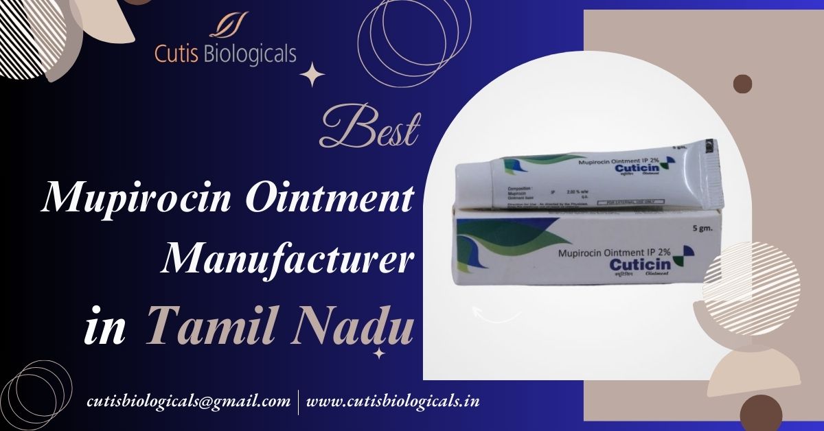 Best Mupirocin Ointment Manufacturer in Tamil Nadu